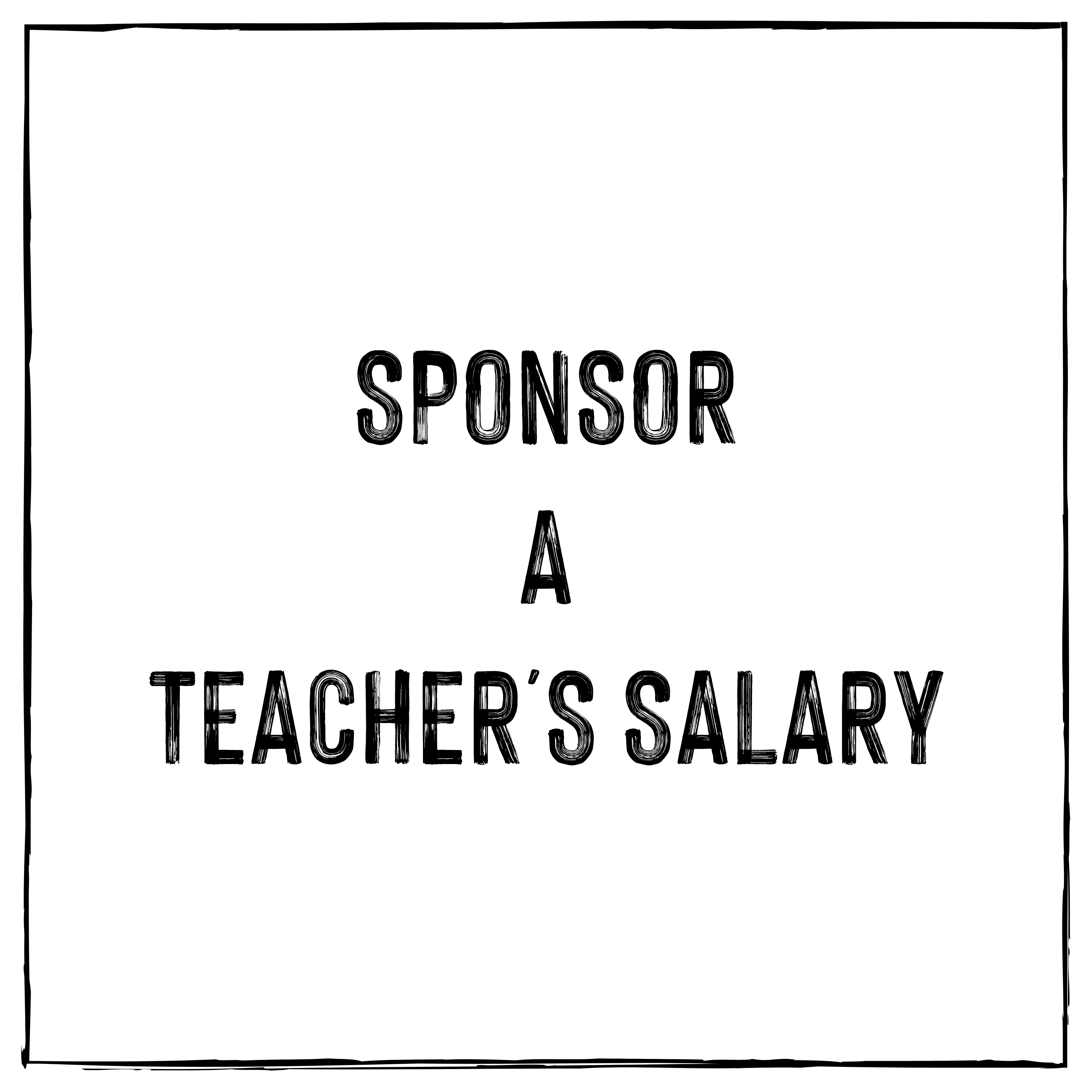 Sponsor a Teacher's Salary